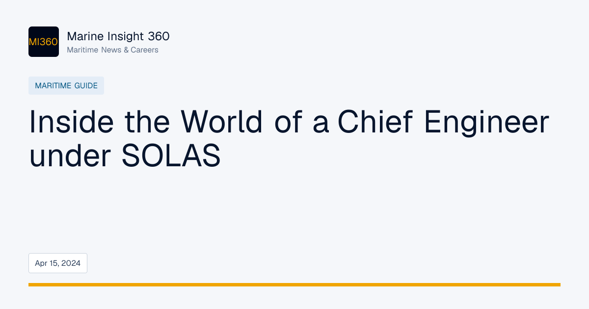 Inside the World of a Chief Engineer under SOLAS | Marine Insight 360