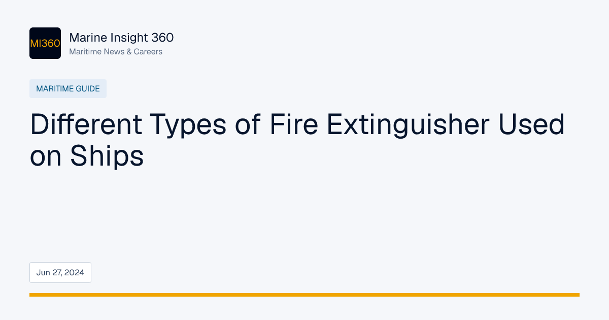Different Types of Fire Extinguisher Used on Ships | Marine Insight 360