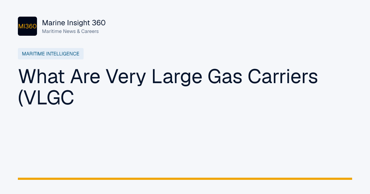Vlgc Terminal What Are Very Large Gas Carriers (VLGC) | Marine Insight 360